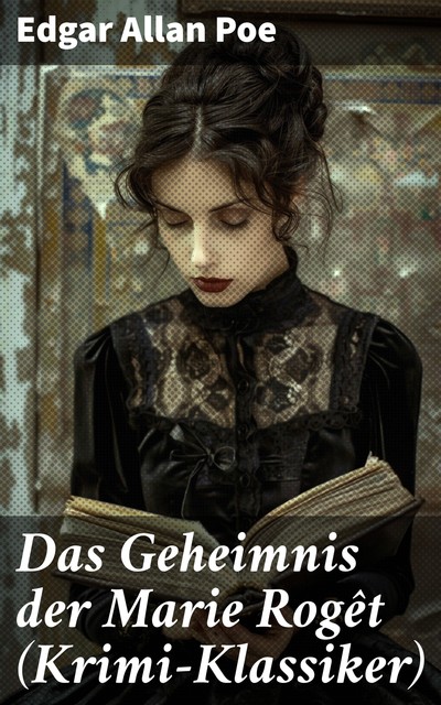 Das Geheimnis der Marie Rogêt (Krimi-Klassiker), Edgar Allan Poe