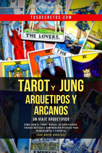 Tarot y Jung, Arquetipos y Arcanos, Juan David Arbelaez
