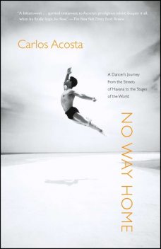 No Way Home: A Cuban Dancer’s Story, Carlos Acosta