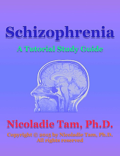 Schizophrenia: A Tutorial Study Guide, Nicoladie Tam