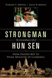 Strongman: The Extraordinary Life of Hun Sen, Harish C.Mehta, Julie B.Mehta