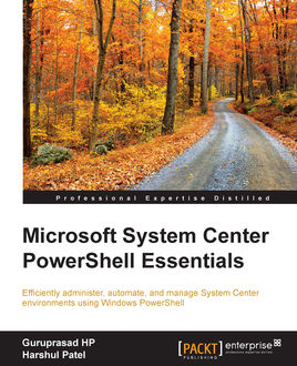 Microsoft System Center PowerShell Essentials, Guruprasad HP
