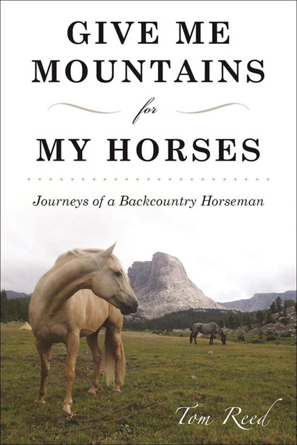 Give Me Mountains for My Horses, Tom Reed