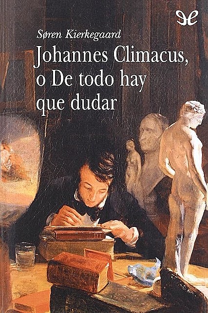 Johannes Climacus, o De todo hay que dudar, Sören Kierkegaard