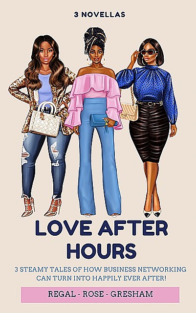 Love After Hours, Abiegail Rose, Monique Gresham, Sunshyne Regal