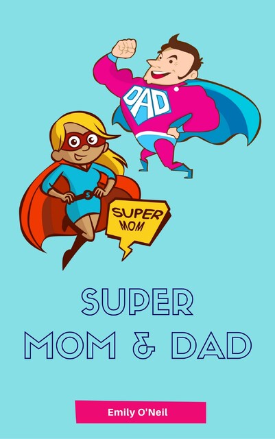Super Mom & Dad, Emily O'Neil