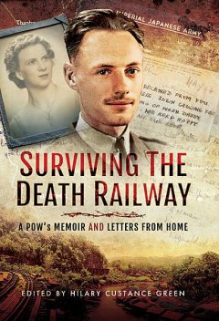 Surviving the Death Railway, Hilary Green