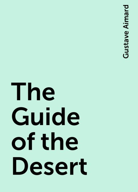 The Guide of the Desert, Gustave Aimard