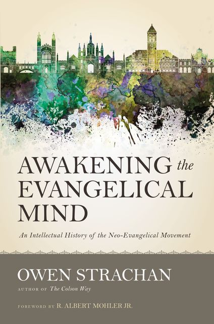 Awakening the Evangelical Mind, Owen Strachan