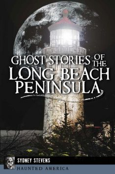 Ghost Stories of the Long Beach Peninsula, Sydney Stevens