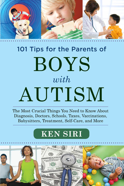 101 Tips for the Parents of Boys with Autism, Ken Siri