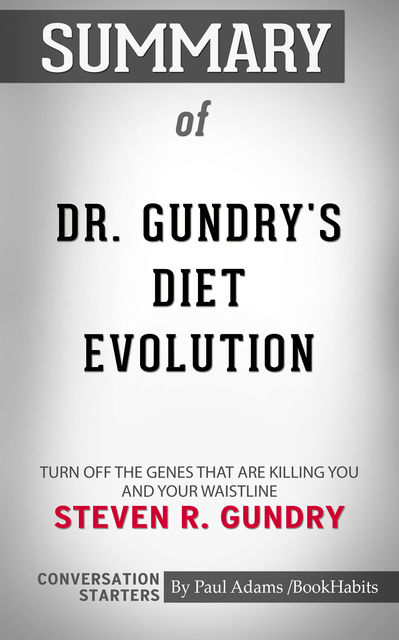 Summary of Dr. Gundry’s Diet Evolution by Dr. Steven Gundry | Conversation Starters, Paul Adams