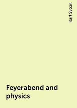 Feyerabend and physics, Karl Svozil