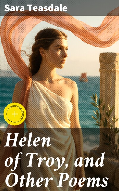 Helen of Troy, and Other Poems, Sara Teasdale