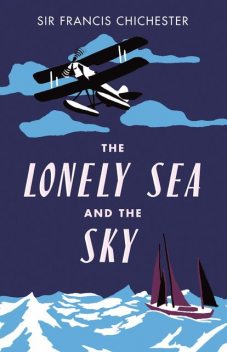 The Lonely Sea and the Sky, Sir Francis Chichester