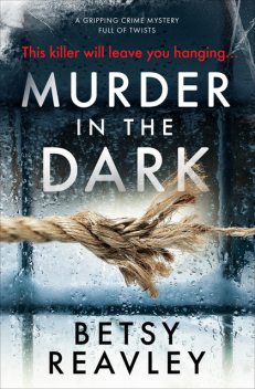 Murder in the Dark, Betsy Reavley
