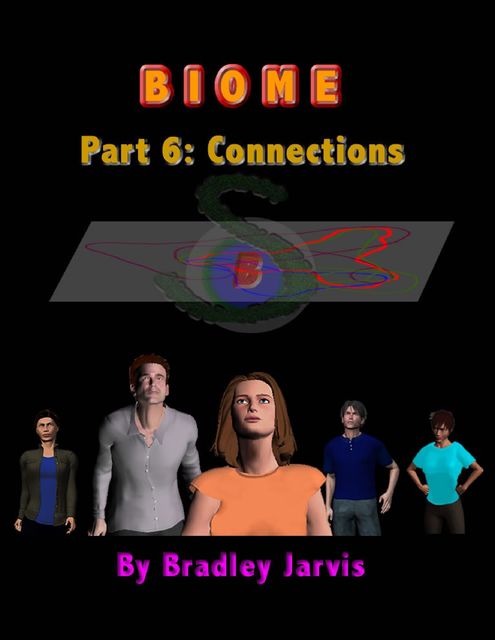 Biome Part 6: Connections, Bradley Jarvis