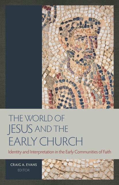 The World of Jesus and the Early Church, Craig Evans