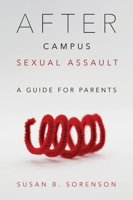 After Campus Sexual Assault, Susan B. Sorenson