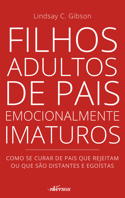 Filhos adultos de pais emocionalmente imaturos, Lindsay C. Gibson