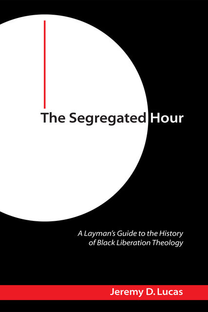The Segregated Hour, Jeremy D. Lucas