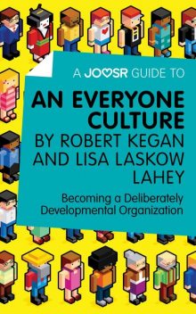 A Joosr Guide to… An Everyone Culture by Robert Kegan and Lisa Laskow Lahey, Joosr