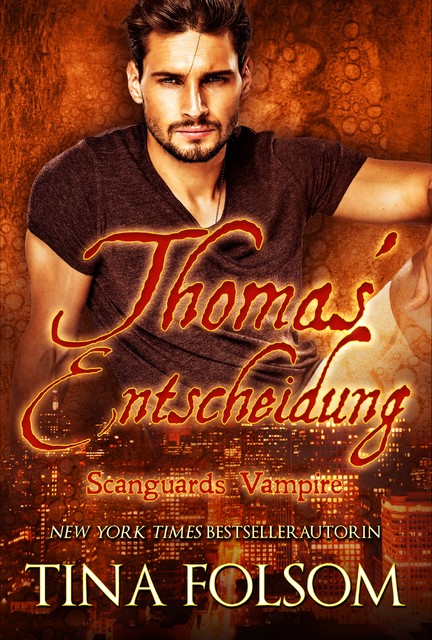 Thomas' Entscheidung (Scanguards Vampire – Buch 8), Tina Folsom