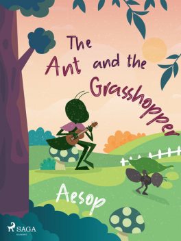 The Ant and the Grasshopper, – Aesop