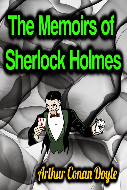 The Memoirs of Sherlock Holmes, Arthur Conan Doyle