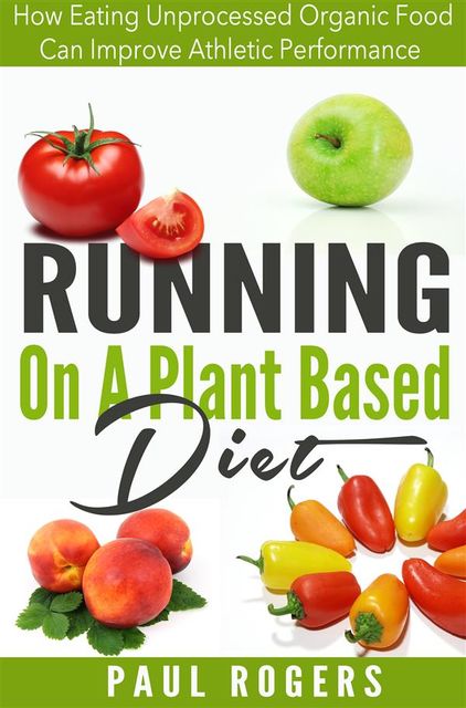 Running On A Plant Based Diet, Paul Rogers