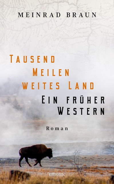 Tausend Meilen weites Land. Ein früher Western, Meinrad Braun