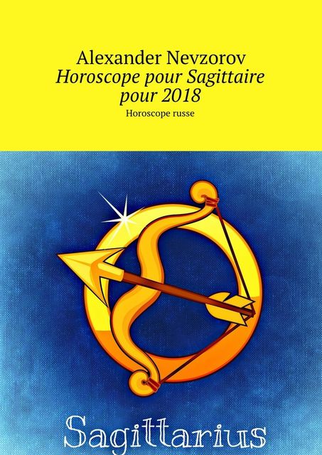 Horoscope pour Sagittaire pour 2018, Alexander Nevzorov