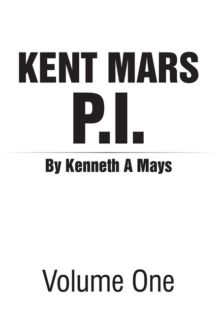 Kent Mars P I : Volume One, Kenneth Mays