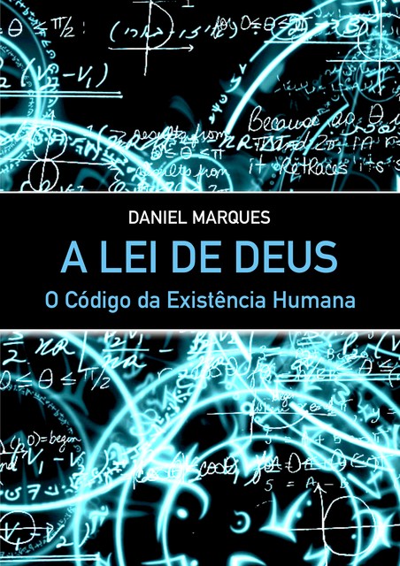 A Lei de Deus: O Código da Existência Humana, Daniel Marques