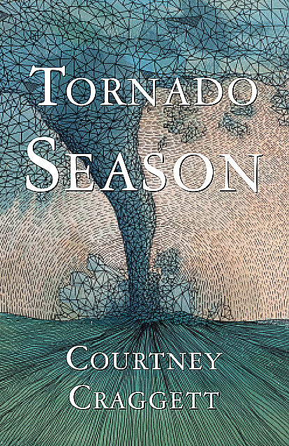 Tornado Season, Courtney Craggett