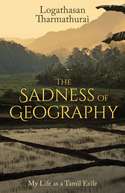 The Sadness of Geography, Logathasan Tharmathurai