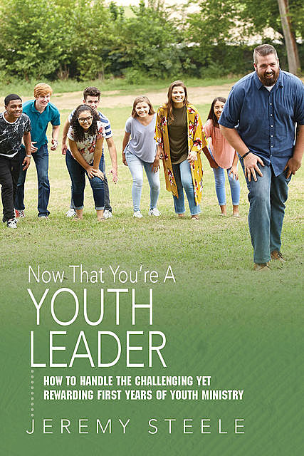Now That You're A Youth Leader, Jeremy Steele