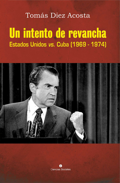 Un intento de revancha. Estados Unidos vs. Cuba (1969–1974), Tomás Diez Acosta