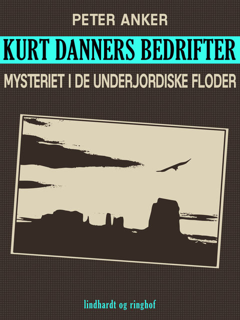 Kurt Danners bedrifter: Mysteriet i de underjordiske floder, Peter Anker