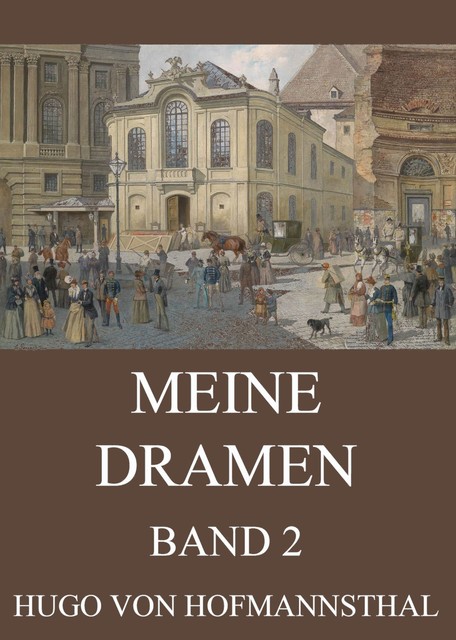 Meine Dramen, Band 2, Hugo von Hofmannsthal