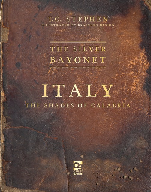 The Silver Bayonet: Italy: The Shades of Calabria, T.C. Stephen