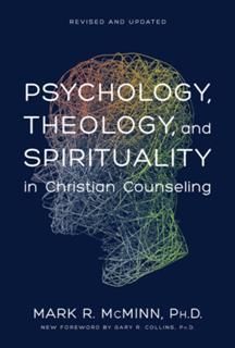 Psychology, Theology, and Spirituality in Christian Counseling, Mark R. McMinn