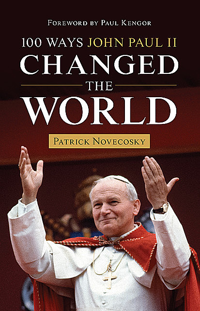 100 Ways John Paul II Changed the World, Patrick Novecosky