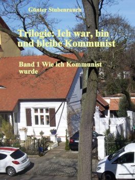 Trilogie: Ich war, bin und bleibe Kommunist, Günter Stubenrauch