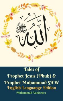 Tales of Prophet Jesus (Pbuh) & Prophet Muhammad SAW English Languange Edition, Muham Taqra