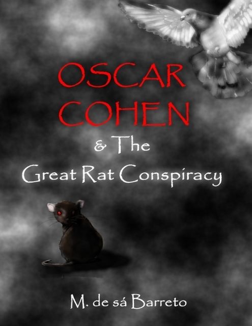 Oscar Cohen & the Great Rat Conspiracy, M de sa Barreto