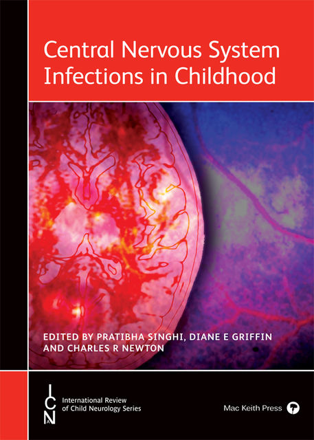 Central Nervous System Infections in Childhood, Charles R Newton, Diane E Griffin, Pratibha Singhi