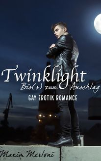 Twinklight – Bis(s) zum Anschlag: Gay Erotik Romance, Maxim Merloni