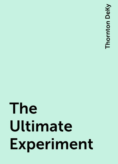 The Ultimate Experiment, Thornton DeKy