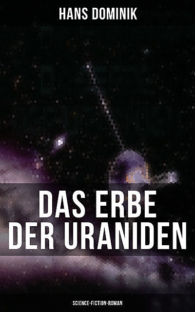 Das Erbe der Uraniden (Science-Fiction-Roman), Hans Dominik